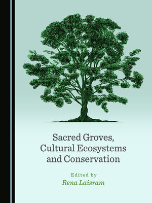 cover image of Sacred Groves, Cultural Ecosystems and Conservation